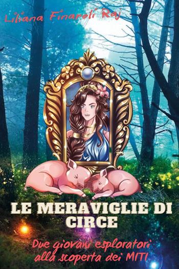 Le meraviglie di Circe - Liliana Finaroli Raj - Libro Youcanprint 2025 | Libraccio.it