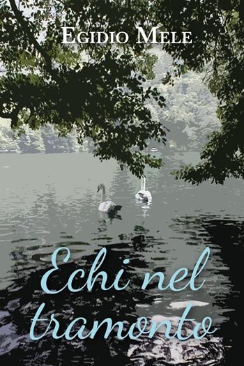 Echi nel tramonto - Egidio Mele - Libro Youcanprint 2025 | Libraccio.it