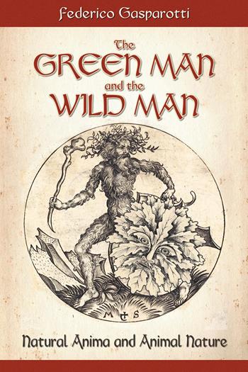 The green man and the wild man. Natural anima and animal nature - Federico Gasparotti - Libro Youcanprint 2025 | Libraccio.it