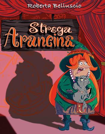 Strega Arancina - Roberta Belluscio - Libro Youcanprint 2025 | Libraccio.it