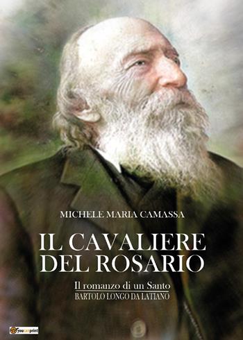 Il cavaliere del rosario - Michele Maria Camassa - Libro Youcanprint 2025 | Libraccio.it