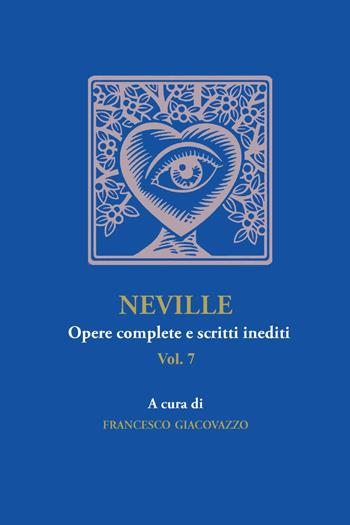 Neville. Opere complete e scritti inediti. Vol. 7 - Francesco Giacovazzo - Libro Youcanprint 2025 | Libraccio.it