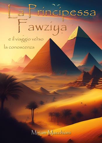 La principessa Fawziya e il viaggio verso la conoscenza - Miriam Macchioni - Libro Youcanprint 2025 | Libraccio.it