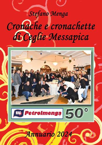 Cronache e cronachette di Ceglie Messapica. Annuario 2024 - Stefano Menga - Libro Youcanprint 2025 | Libraccio.it