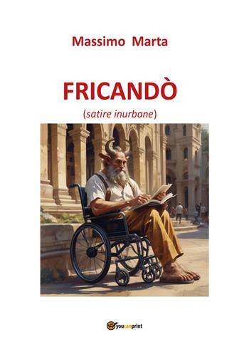 Fricandò (satire inurbane) - Massimo Marta - Libro Youcanprint 2025 | Libraccio.it