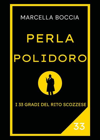 Perla Polidoro. I 33 gradi del rito scozzese - Marcella Boccia - Libro Youcanprint 2025 | Libraccio.it