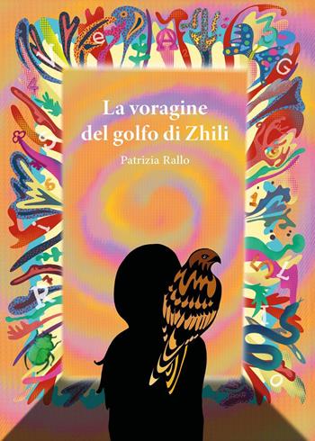La voragine del golfo di Zhili - Patrizia Rallo - Libro Youcanprint 2025 | Libraccio.it
