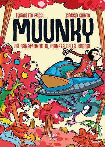 Muunky. Da Banamondo al pianeta della rabbia - Elisabetta Friggi, Giorgio Giunta - Libro Youcanprint 2025 | Libraccio.it