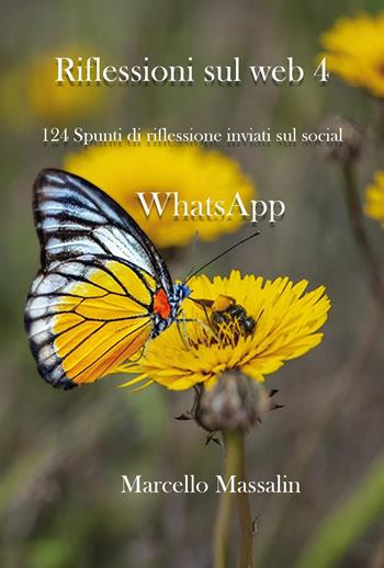 Riflessioni sul web. Vol. 4: 124 spunti di riflessione inviati sul social - Marcello Massalin - Libro Youcanprint 2025 | Libraccio.it