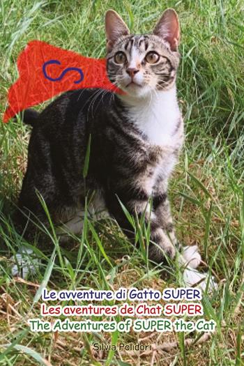 Le avventure di Gatto Super-Les aventures de Chat Super-The Adventures of Super the Cat - Silvia Polidori - Libro Youcanprint 2025 | Libraccio.it