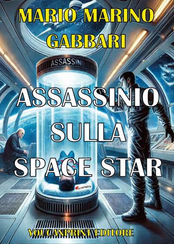 Assassinio sulla Space Star - Mario Marino Gabbari - Libro Youcanprint 2025 | Libraccio.it