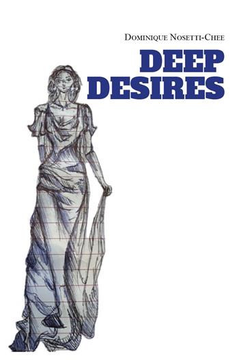 Deep desires - Dominique Nosetti-Chee - Libro Youcanprint 2025 | Libraccio.it