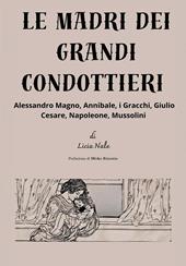 Le madri dei grandi condottieri