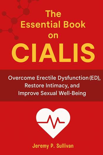 The Essential Book on Cialis - Jeremy P. Sullivan - Libro Youcanprint 2025 | Libraccio.it