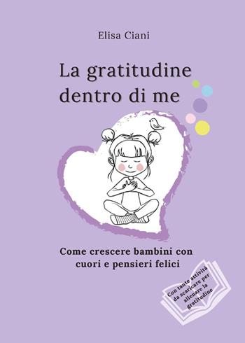 La gratitudine dentro di me - Elisa Ciani - Libro Youcanprint 2025 | Libraccio.it