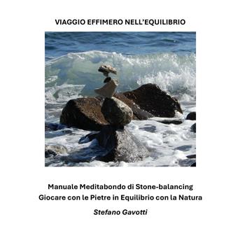 Viaggio effimero nell'equilibrio - Stefano Gavotti - Libro Youcanprint 2025 | Libraccio.it