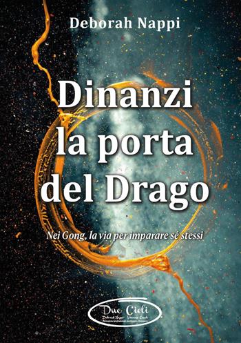 Dinanzi la porta del drago - Deborah Nappi - Libro Youcanprint 2025 | Libraccio.it