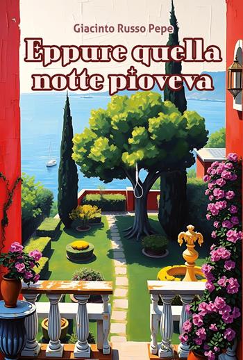 Eppure quella notte pioveva - Giacinto Russo Pepe - Libro Youcanprint 2025 | Libraccio.it