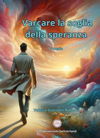 Varcare la soglia della speranza - Valerio Giovanni Ruberto - Libro Youcanprint 2025 | Libraccio.it