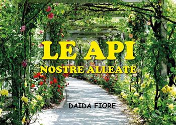 Le api. Nostre alleate - Daida Fiore - Libro Youcanprint 2025 | Libraccio.it