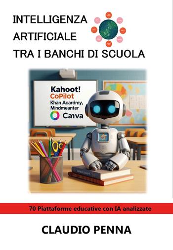 L'intelligenza artificiale sui banchi di scuola - Claudio Penna - Libro Youcanprint 2025 | Libraccio.it