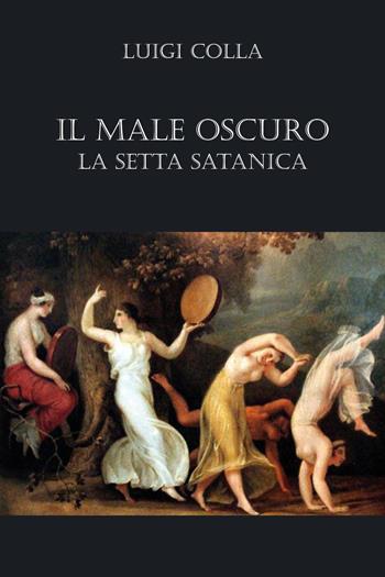 Il male oscuro - Luigi Colla - Libro Youcanprint 2025 | Libraccio.it