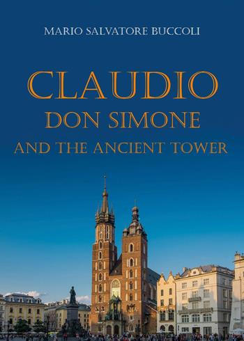 Claudio, Don Simone and the ancient tower - Mario Salvatore Buccoli - Libro Youcanprint 2025 | Libraccio.it