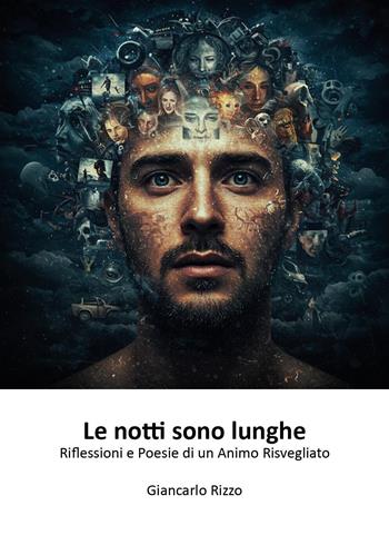 Le notti sono lunghe. Riflessioni e poesie di un animo risvegliato - Giancarlo Rizzo - Libro Youcanprint 2025 | Libraccio.it