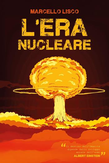 L'era nucleare - Marcello Lisco - Libro Youcanprint 2025 | Libraccio.it