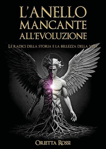 L'anello mancante all'evoluzione - Orietta Rossi - Libro Youcanprint 2025 | Libraccio.it