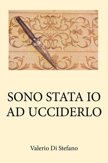 Sono stata io ad ucciderlo - Valerio Di Stefano - Libro Youcanprint 2025 | Libraccio.it