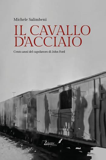 Il cavallo d'acciaio. Cento anni del capolavoro di John Ford - Michele Salimbeni - Libro Youcanprint 2025 | Libraccio.it
