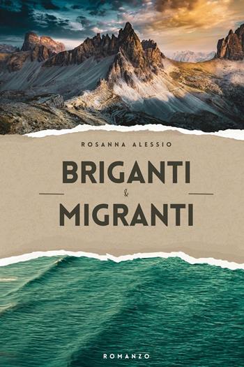 Briganti & migranti - Rosanna Alessio - Libro Youcanprint 2025 | Libraccio.it