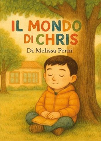 Il mondo di Chris - Melissa Perni - Libro Youcanprint 2025 | Libraccio.it