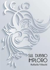 Sul dubbio imploro