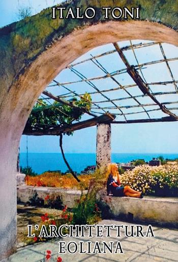 L'architettura eoliana - Italo Toni - Libro Youcanprint 2025 | Libraccio.it