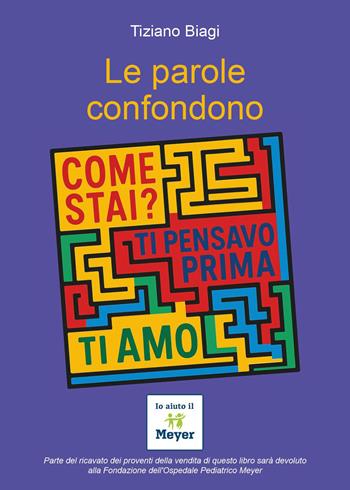 Le parole confondono - Tiziano Biagi - Libro Youcanprint 2025 | Libraccio.it