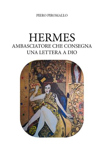 Hermes ambasciatore che porta una lettera a Dio - Piero Piromallo - Libro Youcanprint 2025 | Libraccio.it