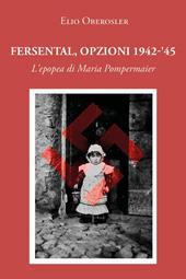 Fersental, opzioni 1942-'45. L'epopea di Maria Pompermaier