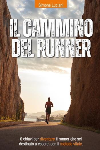 Il cammino del runner - Simone Luciani - Libro Youcanprint 2025 | Libraccio.it