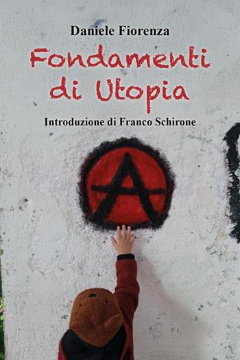 Fondamenti di Utopia - Daniele Fiorenza - Libro Youcanprint 2025 | Libraccio.it