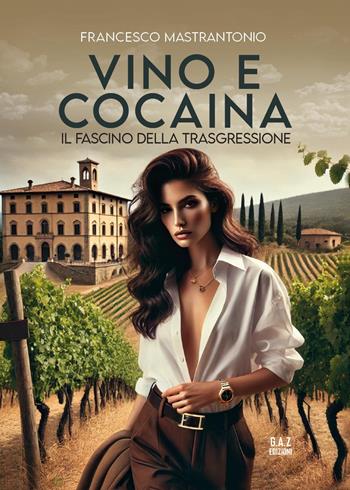Vino e cocaina - Francesco Mastrantonio - Libro Youcanprint 2025 | Libraccio.it