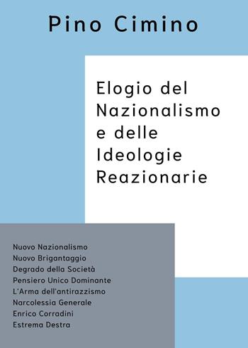 Elogio del nazionalismo e delle ideologie reazionarie - Pino Cimino - Libro Youcanprint 2025 | Libraccio.it