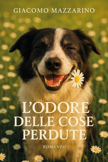 L'odore delle cose perdute - Giacomo Mazzarino - Libro Youcanprint 2025 | Libraccio.it