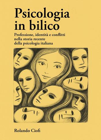 Psicologia in bilico. Professione, identità e conflitti nella storia recente della psicologia italiana - Rolando Ciofi - Libro Youcanprint 2025 | Libraccio.it