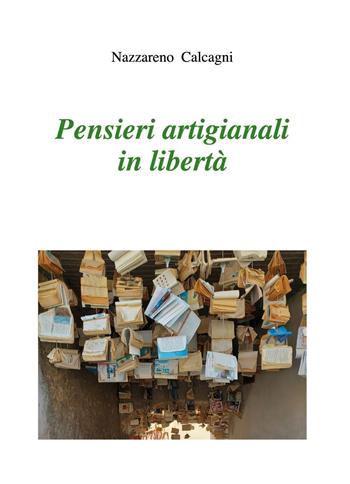Pensieri artigianali in libertà - Nazzareno Calcagni - Libro Youcanprint 2025 | Libraccio.it
