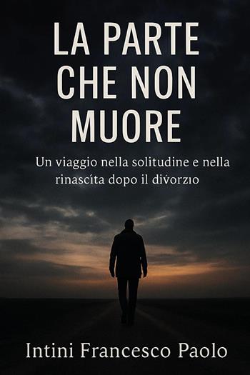La parte che non muore - Francesco Paolo Intini - Libro Youcanprint 2025 | Libraccio.it
