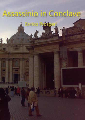Assassinio in conclave - Enrico Prosperi - Libro Youcanprint 2025 | Libraccio.it