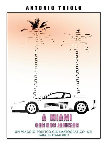 A Miami con don Johnson - Antonio Triolo - Libro Youcanprint 2025 | Libraccio.it