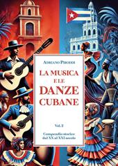 La musica e le danze cubane. Vol. 2: XX e XXI secolo